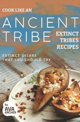 Cover of Cook Like an Ancient Tribe