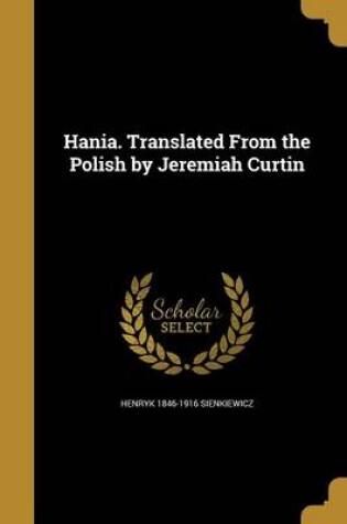 Cover of Hania. Translated from the Polish by Jeremiah Curtin