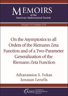 Book cover for On the Asymptotics to all Orders of the Riemann Zeta Function and of a Two-Parameter Generalization of the Riemann Zeta Function