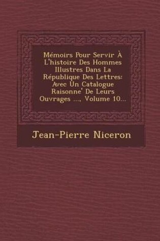 Cover of Memoirs Pour Servir A L'Histoire Des Hommes Illustres Dans La Republique Des Lettres