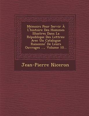 Book cover for Memoirs Pour Servir A L'Histoire Des Hommes Illustres Dans La Republique Des Lettres