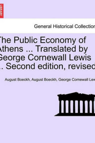 Cover of The Public Economy of Athens ... Translated by George Cornewall Lewis ... Second Edition, Revised.