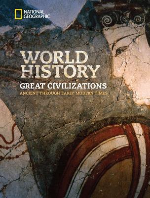 Book cover for National Geographic World History Great Civilizations: Ancient Through  Early Modern Time, Student Edition