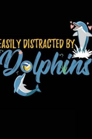 Cover of Easily Distracted by Dolphins