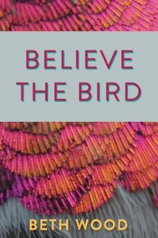 Cover of Believe the Bird