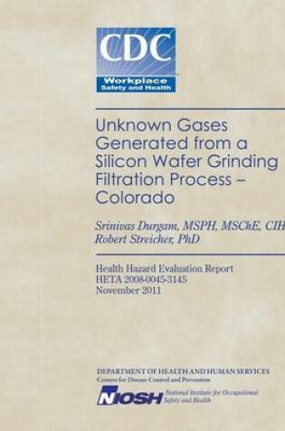 Cover of Unknown Gases Generated from a Silicon Water Grinding Filtration Process- Colorado