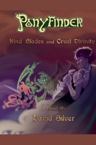 Cover of Ponyfinder - Kind Blades and Cruel Divinities