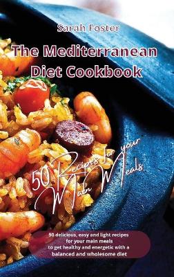 Book cover for The Mediterranean Diet Cookbook - 50 Recipes for Your Main Meals