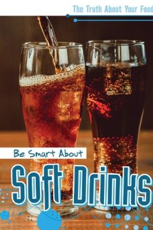Cover of Be Smart about Soft Drinks