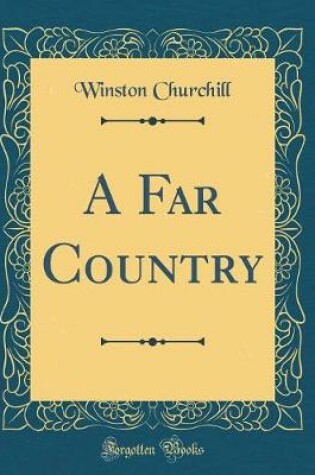 Cover of A Far Country (Classic Reprint)