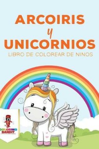 Cover of Arcoiris Y Unicornios