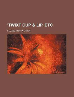 Book cover for 'Twixt Cup & Lip. Etc