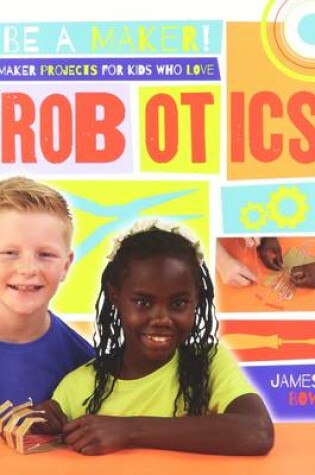 Cover of Maker Projects for Kids Who Love Robotics