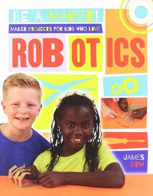 Book cover for Maker Projects for Kids Who Love Robotics