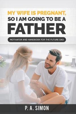 Book cover for My wife is pregnant, so I am going to be a father