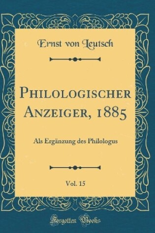 Cover of Philologischer Anzeiger, 1885, Vol. 15