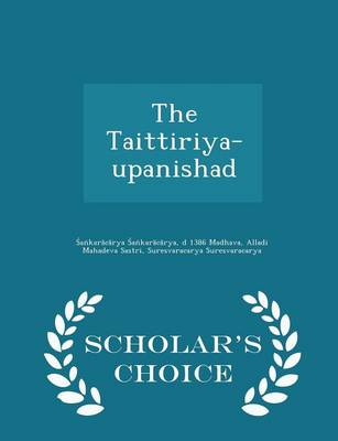 Book cover for The Taittiriya-Upanishad - Scholar's Choice Edition