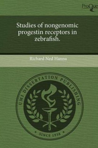 Cover of Studies of Nongenomic Progestin Receptors in Zebrafish