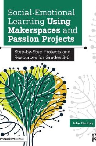 Cover of Social-Emotional Learning Using Makerspaces and Passion Projects