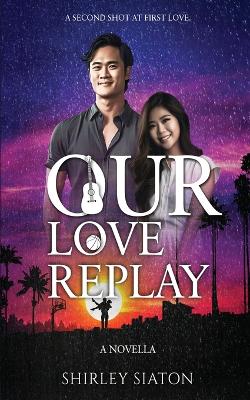 Book cover for Our Love Replay (The Special Philippine Edition)