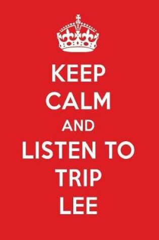 Cover of Keep Calm and Listen to Trip Lee