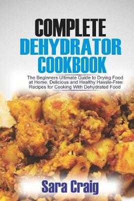 Book cover for The Complete Dehydrator Cookbook