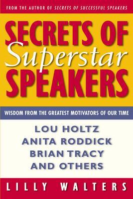 Cover of Secrets of Superstar Speakers: Wisdom from the Greatest Motivators of Our Time