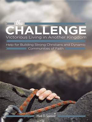 Book cover for The Challenge Victorious Living in Another Kingdom