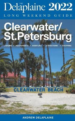 Book cover for Clearwater / St. Petersburg - The Delaplaine 2022 Long Weekend Guide