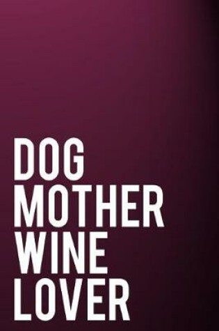 Cover of Dog Mother Wine Lover