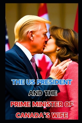 Book cover for The US President and the Prime Minister of Canada's Wife