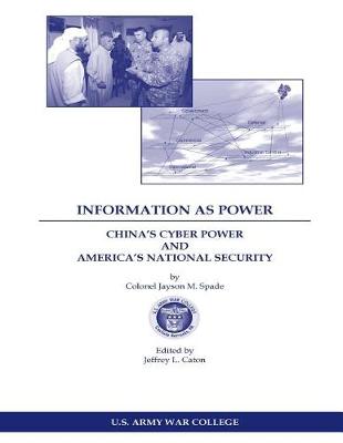 Book cover for Information as Power China's Cyber Power and America's National Security