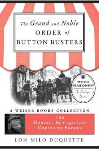 Cover of Grand and Noble Order of Button Busters: a Side Degree for the Use of Secret Societies, the Object of Which is to Revive Interest in the Meetings,...