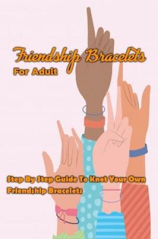 Cover of Friendship Bracelets For Adult