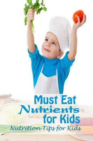 Cover of Must Eat Nutrients for Kids