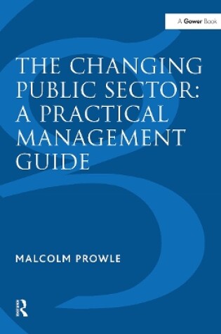 Cover of The Changing Public Sector: A Practical Management Guide