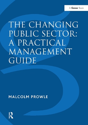 Book cover for The Changing Public Sector: A Practical Management Guide