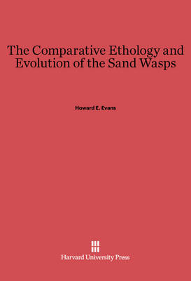 Book cover for The Comparative Ethology and Evolution of the Sand Wasps