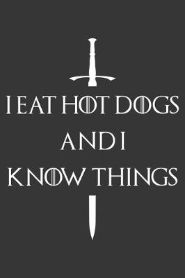 Book cover for I Eat Hot Dogs And I Know Things Notebook