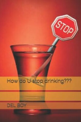 Cover of How do U stop drinking