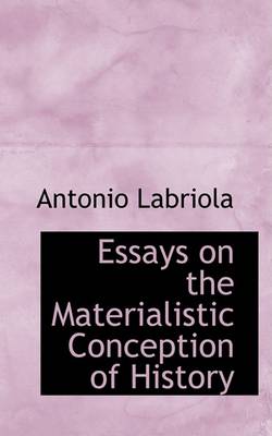 Book cover for Essays on the Materialistic Conception of History