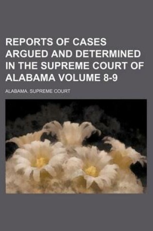 Cover of Reports of Cases Argued and Determined in the Supreme Court of Alabama Volume 8-9