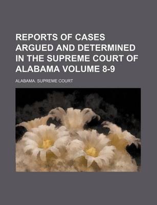 Book cover for Reports of Cases Argued and Determined in the Supreme Court of Alabama Volume 8-9