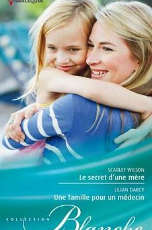 Cover of Le Secret D'Une Mere - Une Famille Pour Un Medecin