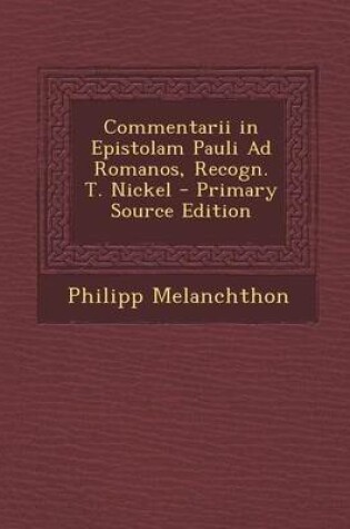 Cover of Commentarii in Epistolam Pauli Ad Romanos, Recogn. T. Nickel - Primary Source Edition