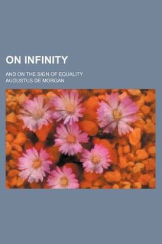 Cover of On Infinity; And on the Sign of Equality