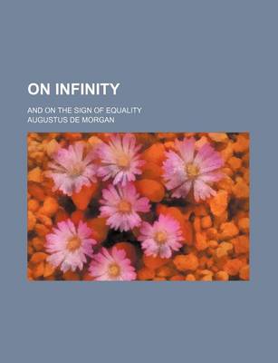 Book cover for On Infinity; And on the Sign of Equality