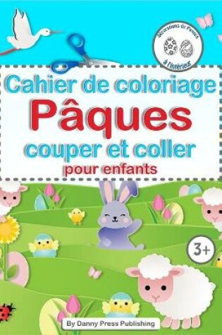 Cover of Cahier de coloriage Pâques couper et coller pour enfants décorations de Pâques à l'intérieur