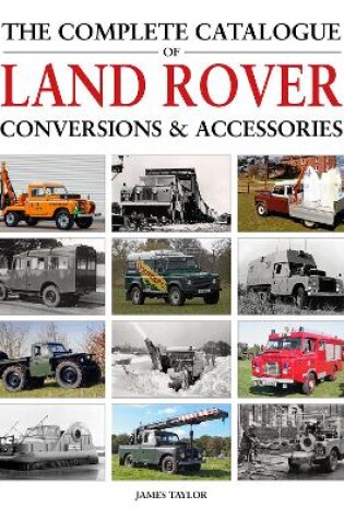 Cover of The Complete Catalogue of Land Rover Conversions & Accessories