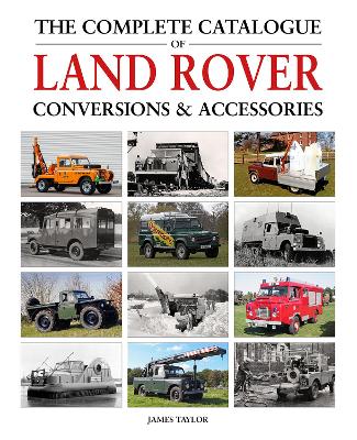 Cover of The Complete Catalogue of Land Rover Conversions & Accessories